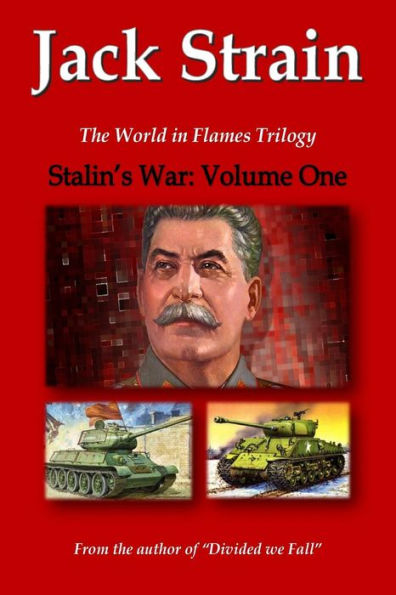 Stalin's War: Volume One: The World in Flames Trilogy