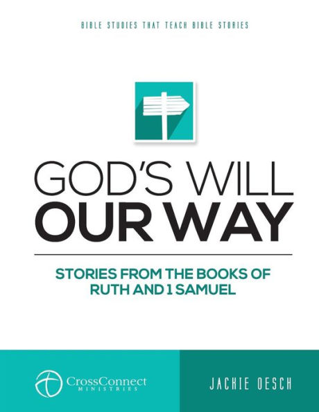 God's Will Our Way: Stories from the Books of Ruth and I Samuel