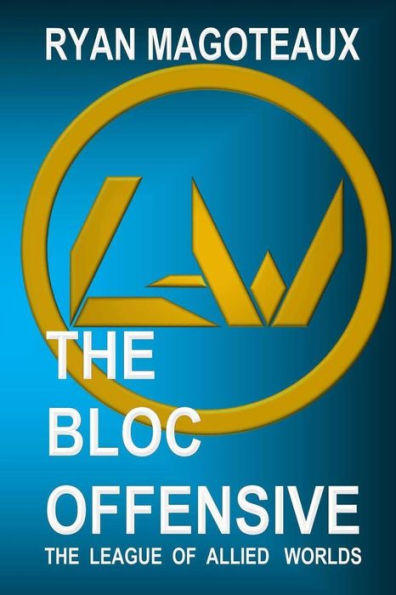 The League of Allied Worlds: The Bloc Offensive