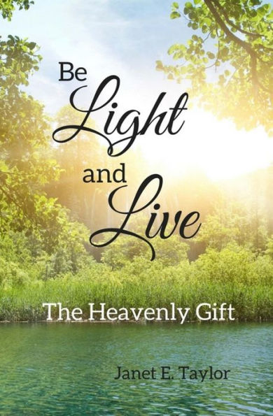 Be Light and Live: The Heavenly Gift