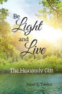 Be Light and Live: The Heavenly Gift