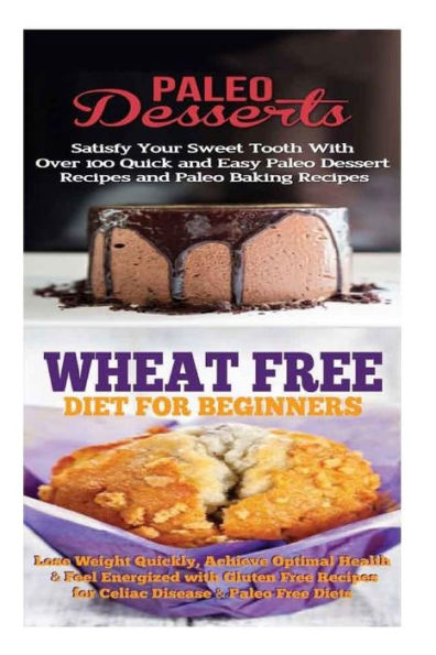 Paleo Desserts: Sugar Detox: Gluten Free for Paleo Baking & Paleo Beginners; Detox Cleanse to Heal the Sugar Addiction, Lose Belly Fat & Increase Energy