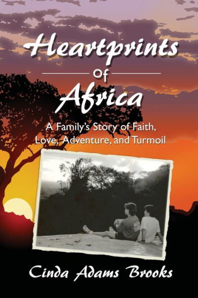 Heartprints of Africa: A Family's Story of Faith, Love, Adventure, and Turmoil