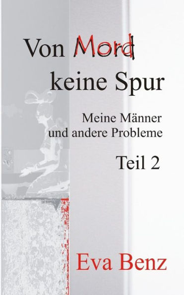 Von Mord keine Spur: Meine Männer und andere Probleme Teil 2