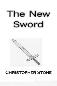 Title: The New Sword, Author: Christopher Stone
