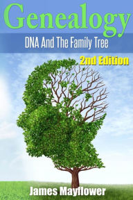 Title: Genealogy: DNA And The Family Tree, Author: James Mayflower