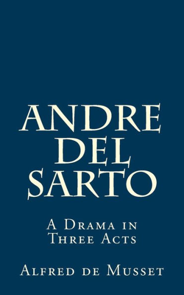 Andre del Sarto: A Drama in Three Acts