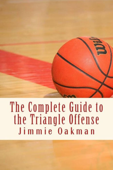 The Complete Guide to the Triangle Offense