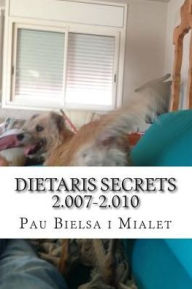 Title: dietaris secrets 2.007-2.010: primera entrega, Author: Pau Bielsa Mialet