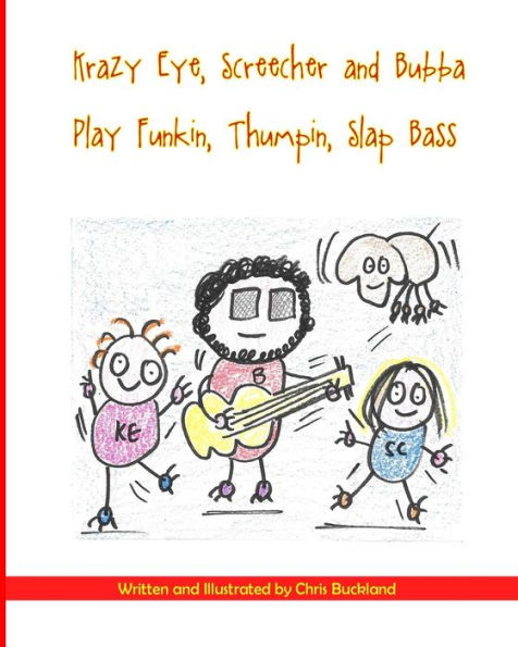 Krazy Eye, Screecher & Bubba Play Funkin, Thumpin, Slap Bass: A Krazy Eye Story