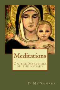 Title: Meditations: On The Mysteries of the Rosary, Author: Joseph Nicosia