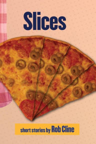 Title: Slices: Paul Chambers Short Stories, Author: Rob Cline