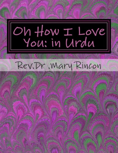 Oh How I Love You: in Urdu: Rev.Dr.Mary J Rincon