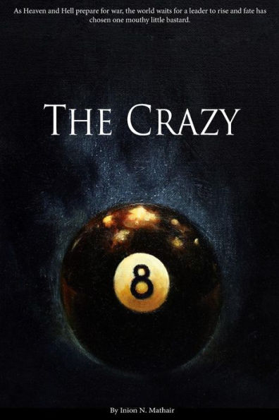 The Crazy 8: As Heaven and Hell prepare for war, the world waits for a leader to rise and fate has chosen one mouthy little bastard.