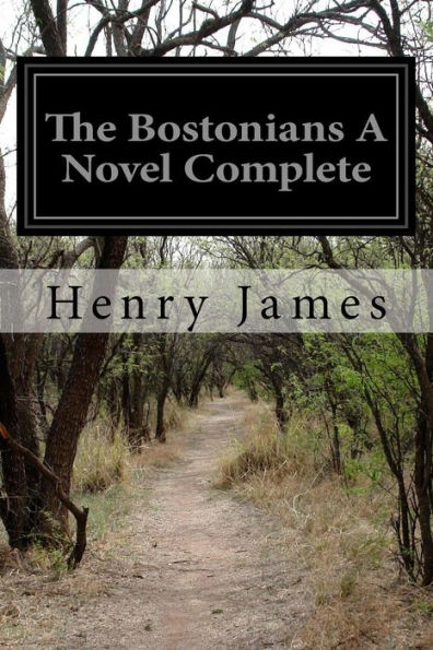 The Bostonians A Novel Complete
