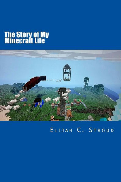 The Story of My Minecraft Life