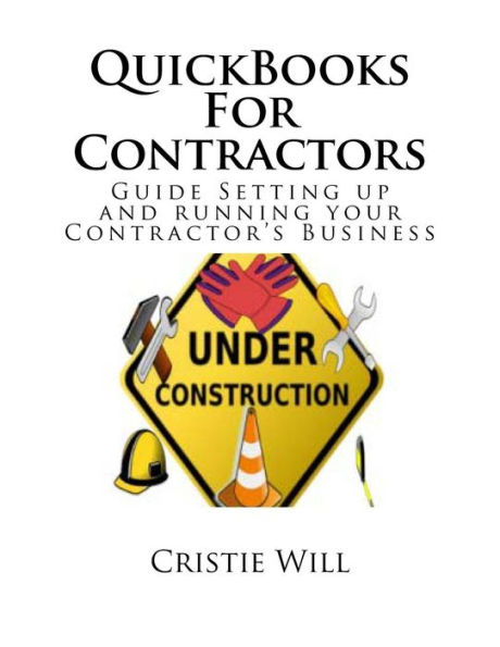 QuickBooks For Contractors: Guide Setting up and running your Contractor's Business