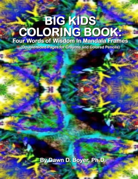 Big Kids Coloring Book: Four Words of Wisdom In Mandala Frames: Double-sided Pages for Crayons and Colored Pencils