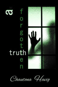 Title: A Forgotten Truth, Author: Chautona Havig