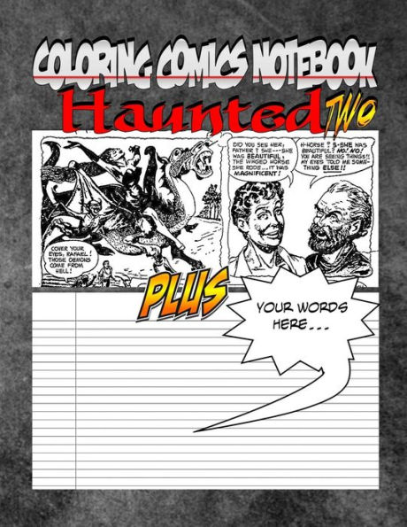 Coloring Comics Notebook - Haunted Two: Volume Two! The Haunted Writing and Coloring Comic Notebook You Now Want!