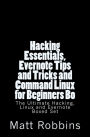 Hacking Essentials, Evernote Tips and Tricks and Command Linux for Beginners Bo