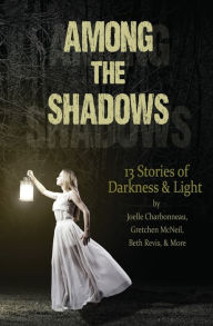 Title: Among the Shadows: 13 Stories of Darkness & Light, Author: Demitria Lunetta