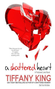 Title: A Shattered Heart, Author: Tiffany King