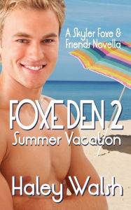 Title: Foxe Den 2: A Skyler Foxe & Friends Summer Vacation, Author: Haley Walsh