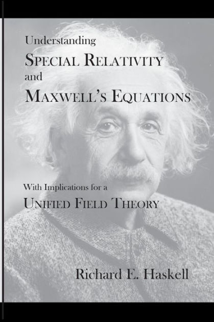 Understanding Special Relativity and Maxwell's Equations: With ...