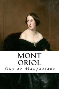 Title: Mont Oriol, Author: Guy de Maupassant