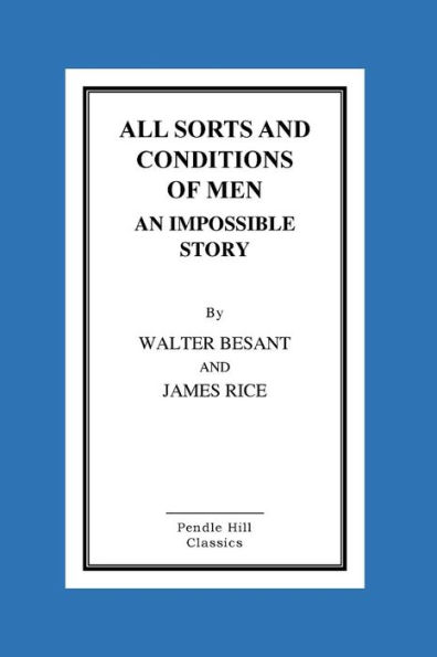 All Sorts And Conditions Of Men An Impossible Story