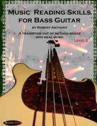 Title: Music Reading Skills for Bass Guitar Level 2, Author: Robert Anthony
