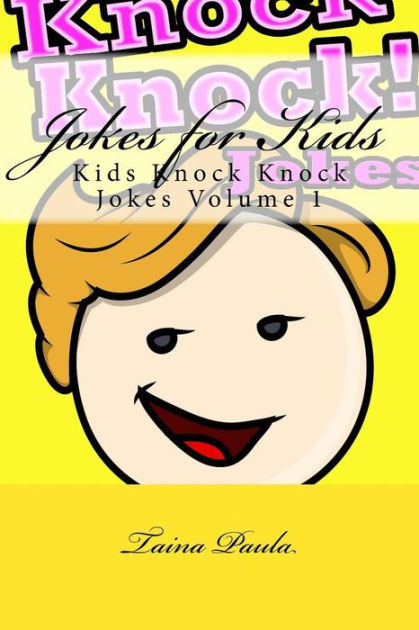 Jokes for Kids: Kids Knock Knock Jokes Volume 1 by Taina Paula ...