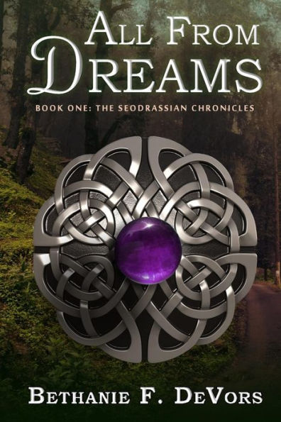 All From Dreams: Book One: The Seodrassian Chronicles