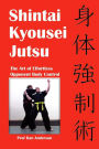 Shintai Kyousei Jutsu: The Art of Effortless Opponent Body Control