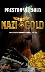 Title: Nazi Gold, Author: Preston William Child