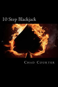 Title: 10 Step Blackjack: The Beginner's Guide to Beating Blackjack, Author: Chad M Courter