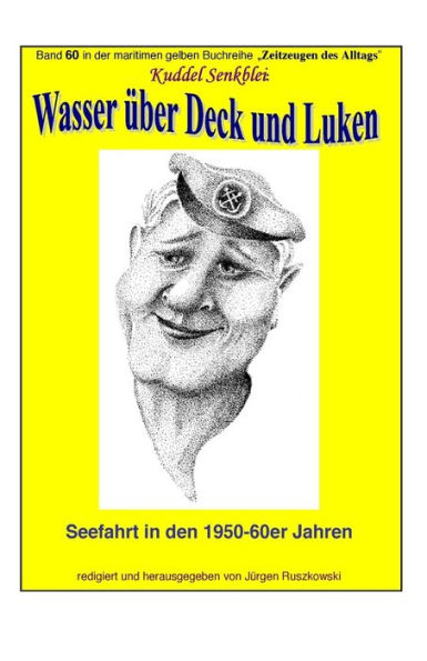 Wasser ueber Deck und Luken - Seefahrt den 1950-60er Jahren: Band 60 der maritimen gelben Buchreihe bei Juergen Ruszkowski