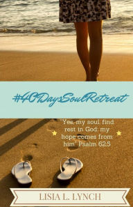 Title: #40DaysSoulRetreat, Author: Lisia Lynch