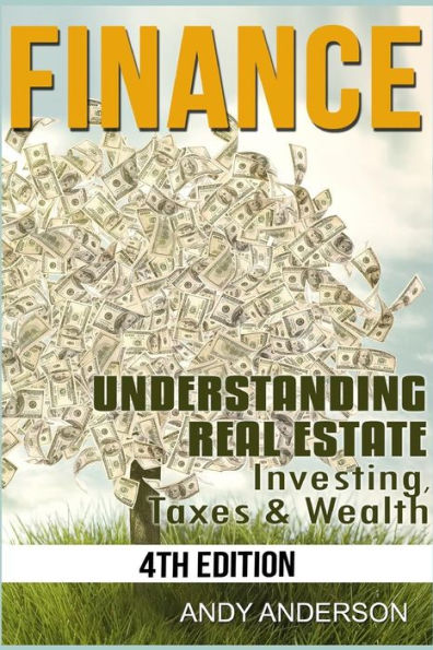 Finance: Understanding Real Estate - Investing, Taxes & Wealth