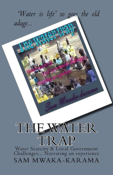 The Water Trap: Water Scarcity & Local Government Challenges... Narrating an experience