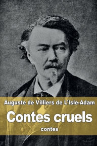 Title: Contes cruels, Author: Auguste De Villiers De L'Isle-Adam