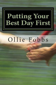 Title: Putting Your Best Day First: The open concept of Matthew 6:33, Author: ollie B Fobbs Jr