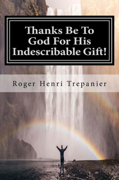 Thanks Be To God For His Indescribable Gift!