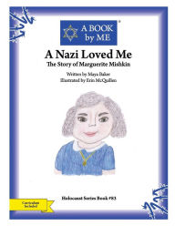 Title: A Nazi Loved Me: The Story of Marguerite Mishkin, Author: Maya Baker