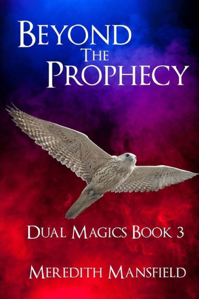 Beyond the Prophecy: Dual Magics Book 3