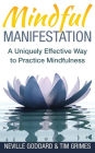 Mindful Manifestation: A Uniquely Effective Way to Practice Mindfulness