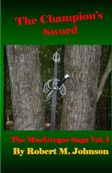 The Champion's Sword: The MacGregor Saga Volume I