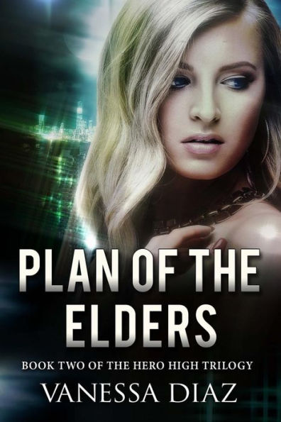 Plan of the Elders: Book Two of the Hero High Trilogy: A Young Adult Fantasy Novel, Featuring Beings with Supernatural Powers and More!