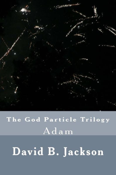 The God Particle Trilogy: Adam
